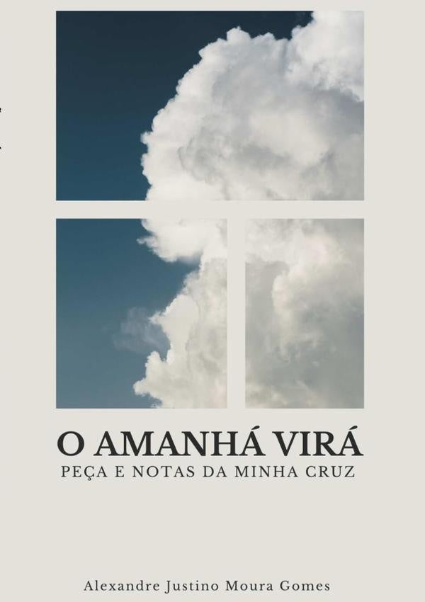 O Amanhã Virá | Alexandre Justino Moura Gomes