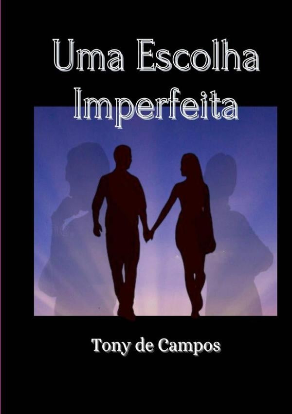 Uma Escolha Imperfeita | Tony De Campos