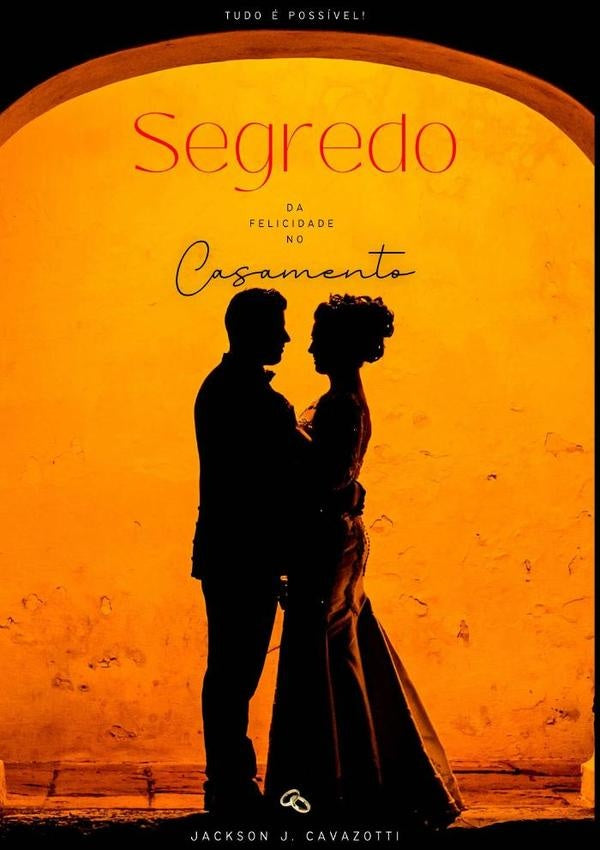 Segredo Da Felicidade No Casamento | Jackson Jades Cavazotti