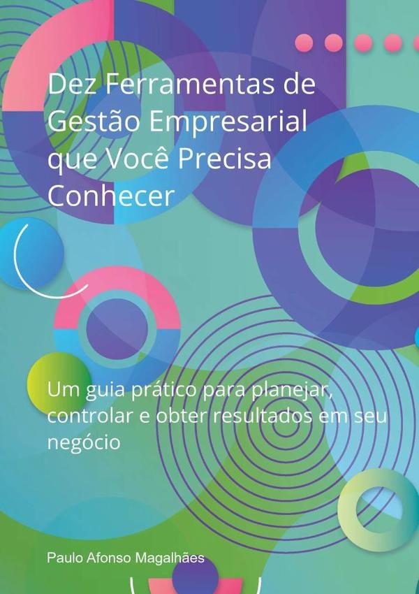 Dez Ferramentas  De Gestão Empresarial Que  Você Precisa Conhecer | Paulo Afonso Magalhães