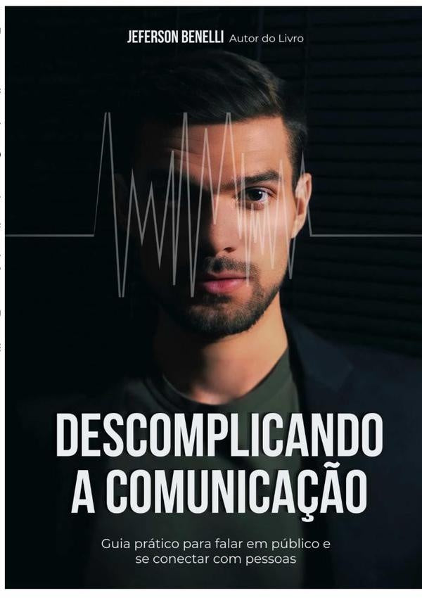 Descomplicando A Comunicação | Jeferson Benelli