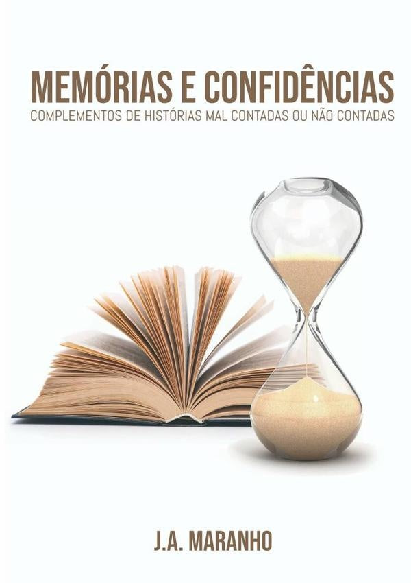 Memórias E Confidências | José Antonio Maranho