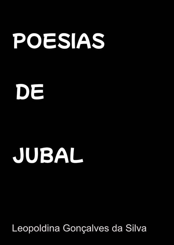 Poesias De Jubal | Leopoldina Gonçalves Da Silva