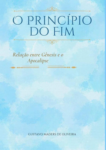 O Princípio Do Fim | Gustavo Maders De Oliveira
