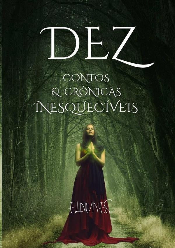 Dez Contos E Crônicas Inesquecíveis | E.l.nunes