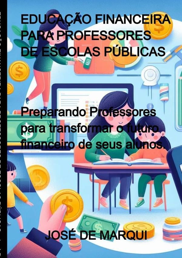 Educação Financeira Para Professores De Escolas Públicas | José De Marqui