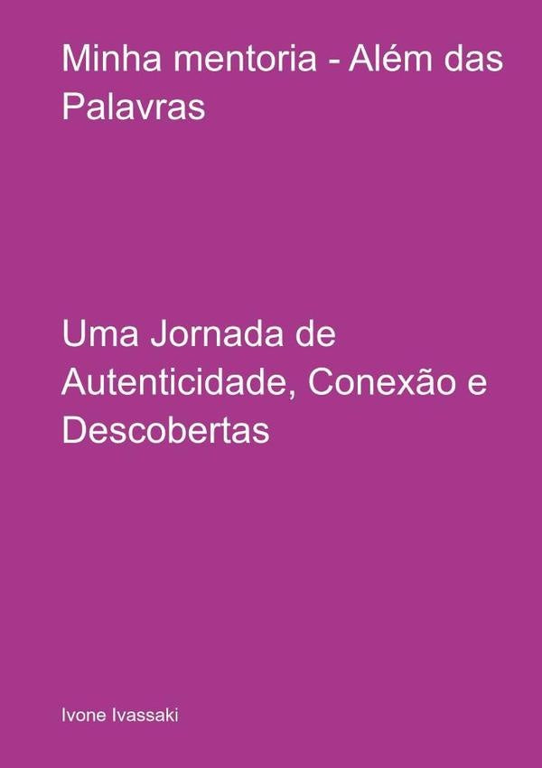 Minha Mentoria - Além Das Palavras | Ivone Ivassaki