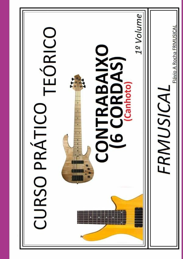 Curso Prático Teórico Contrabaixo 6 Cordas [não Destro/canhoto]1º Volume | Flávio Augusto Rocha