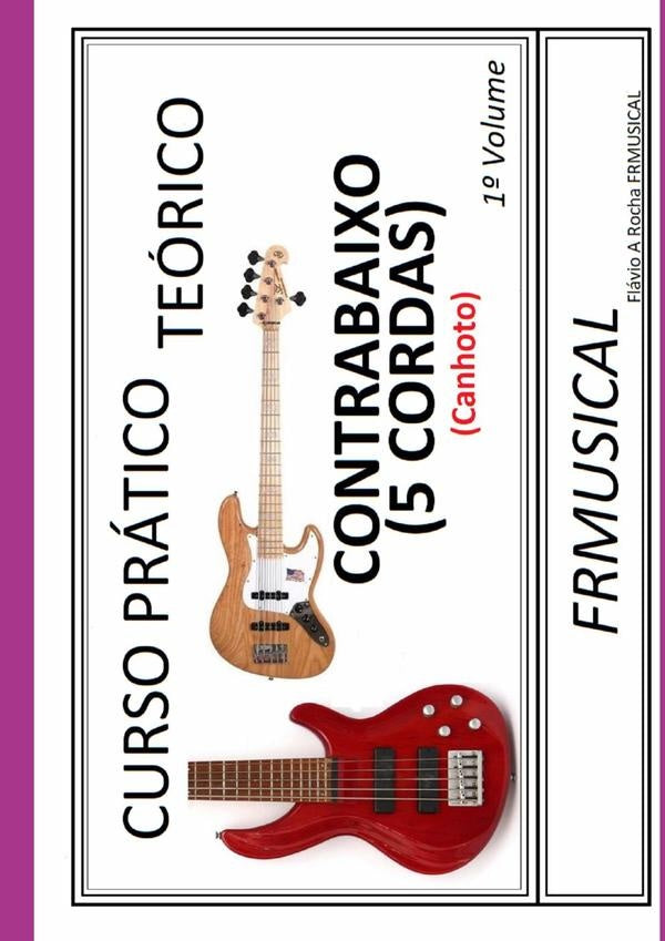 Curso Prático Teórico Contrabaixo 5 Cordas [não Destro/canhoto]1º Volume | Flávio Augusto Rocha