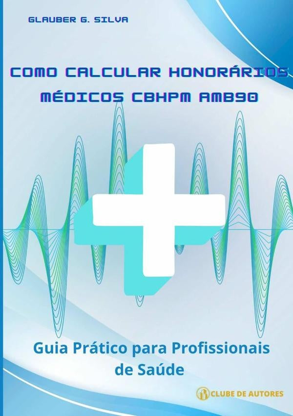 Como Calcular Honorários Médicos Cbhpm E Amb 90 | Glauber G. Silva
