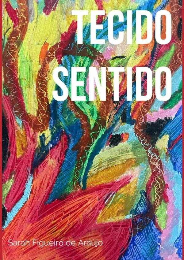 Tecido Sentido | Sarah Figueiró De Araújo