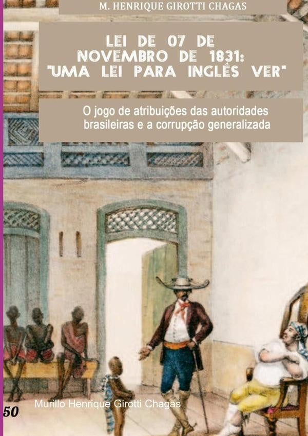 Lei De 07 De Novembro De 1831: "uma Lei Para Inglês Ver" | Murillo Henrique Girotti Chagas