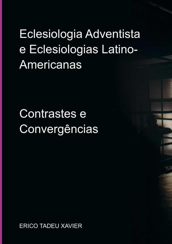 Eclesiologia Adventista E Eclesiologias Latino-americanas | Erico Tadeu Xavier