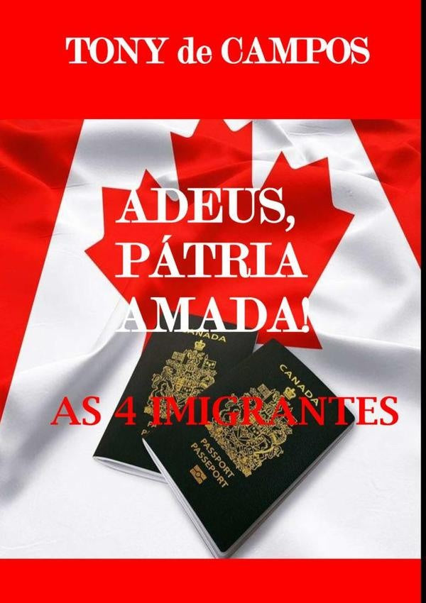 Adeus Patria Amada: As 4 Imigrantes | Tony De Campos