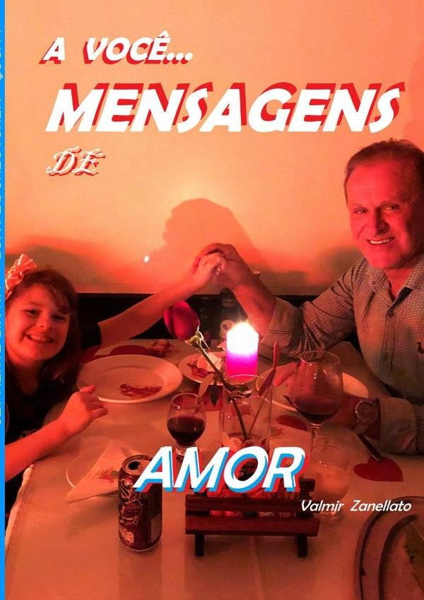 A Você... Mensagens De Amor... | Valmir Zanellato