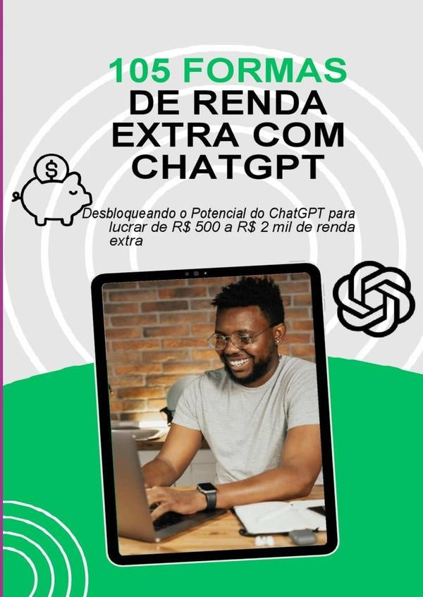 As 105 Formas De Renda Extra Com Chatgpt | Marcelo Monteiro Custódio