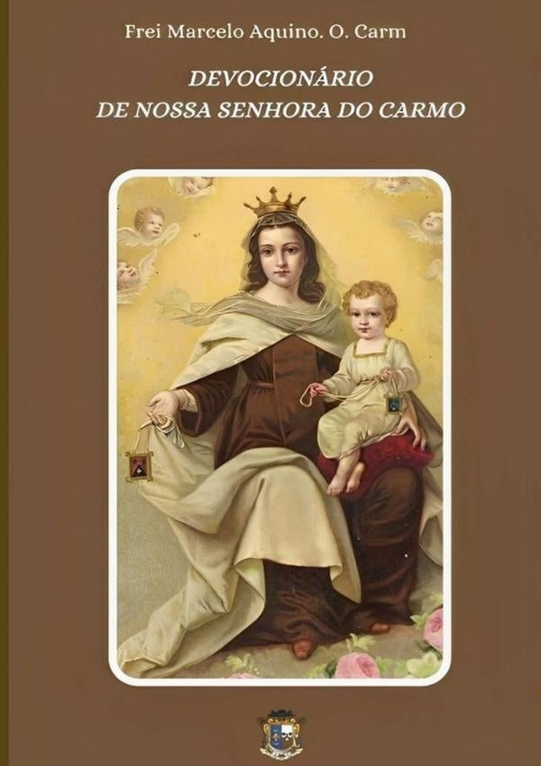 Devocionário De Nossa Senhora Do Carmo | Frei Marcelo Amaral De Aquino. O. Carm