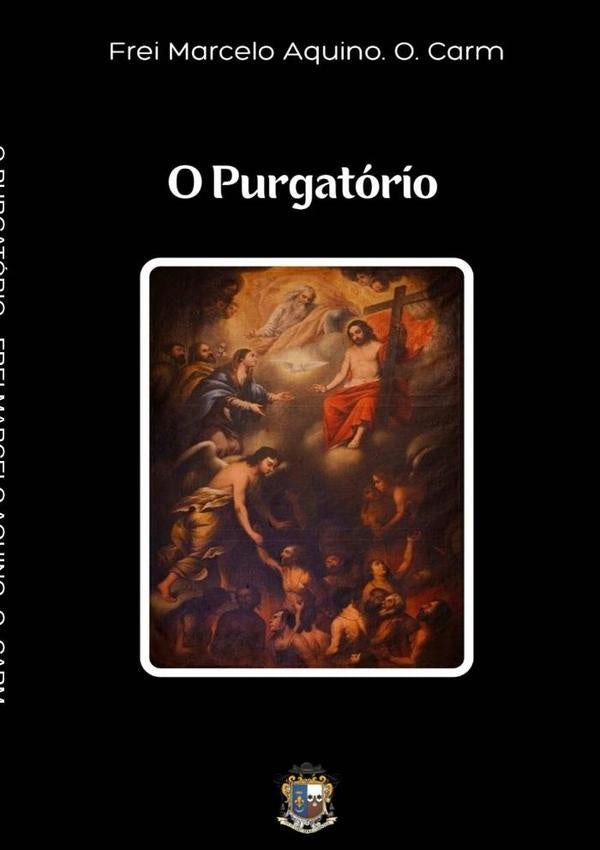O Purgatório | Frei Marcelo Aquino. O. Carm