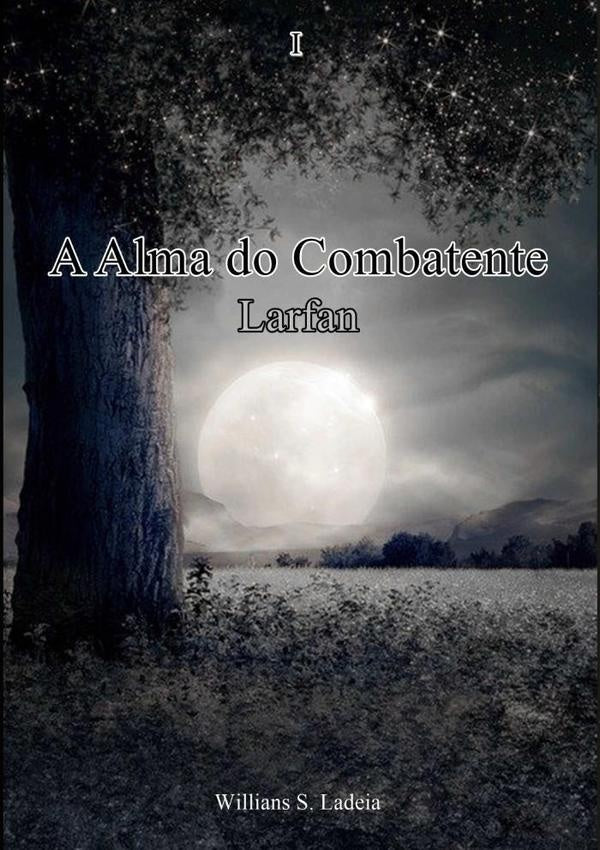 A Alma Do Combatente Larfan | Silva Ladeia, S. Ladeia