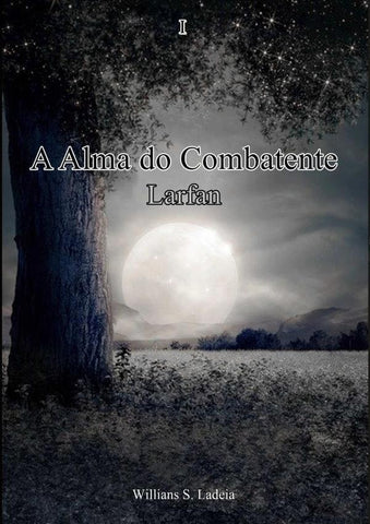 A Alma Do Combatente Larfan | Silva Ladeia, S. Ladeia