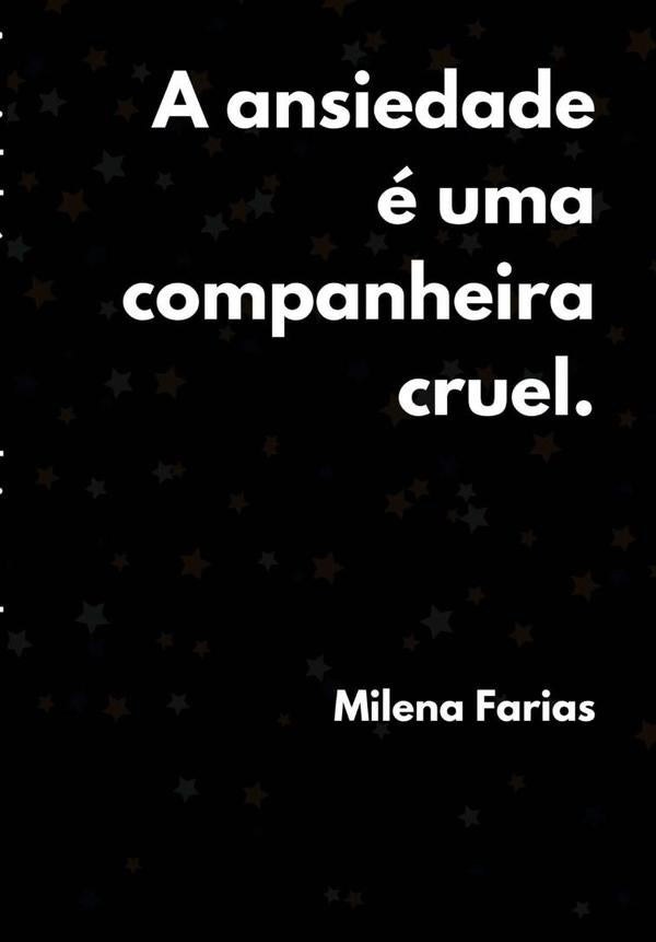 A Ansiedade É Uma Companheira Cruel | Milena Farias