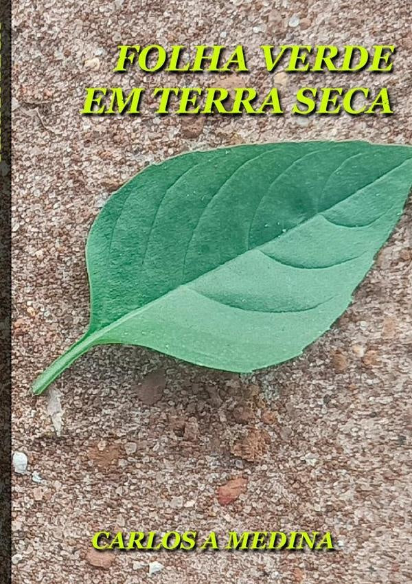 Folha Verde Em Terra Seca | Carlos Alberto Medina