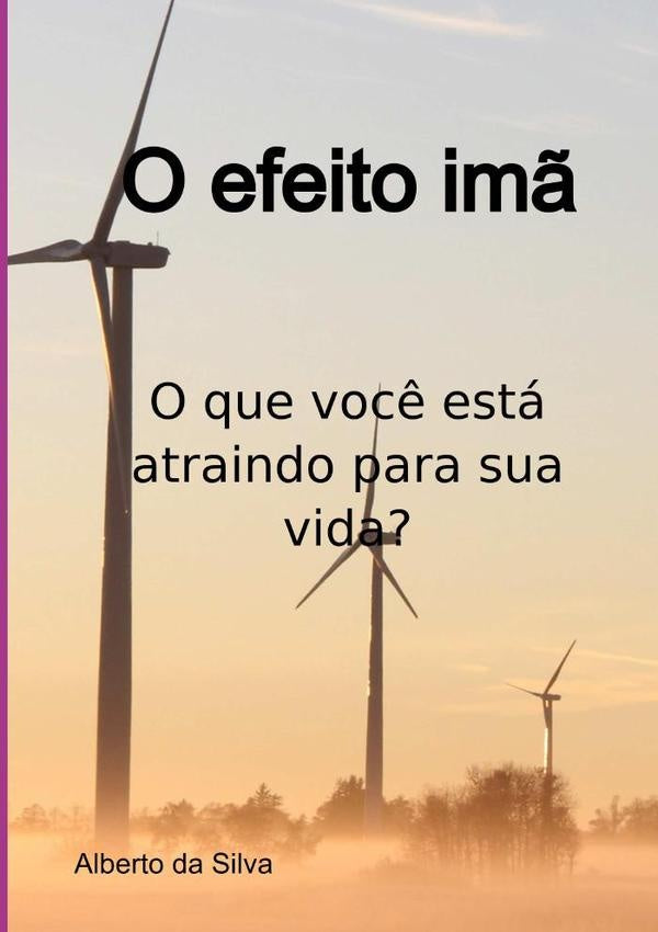 O Efeito Imã | Alberto Da Silva