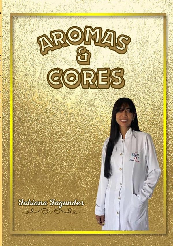 Aromas E Cores | Fabiana Fagundes Barros Gomes