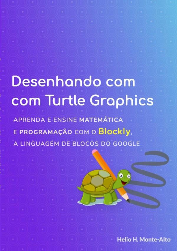 Desenhando Com Turtle Graphics  Blockly | Helio H. Monte-alto