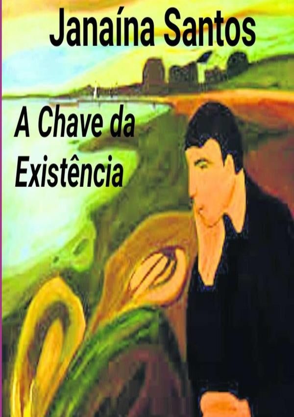 A Chave Da Existência | Janaína Queiroz Santos