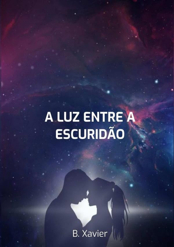 A Luz Entre A Escuridão | B.xavier