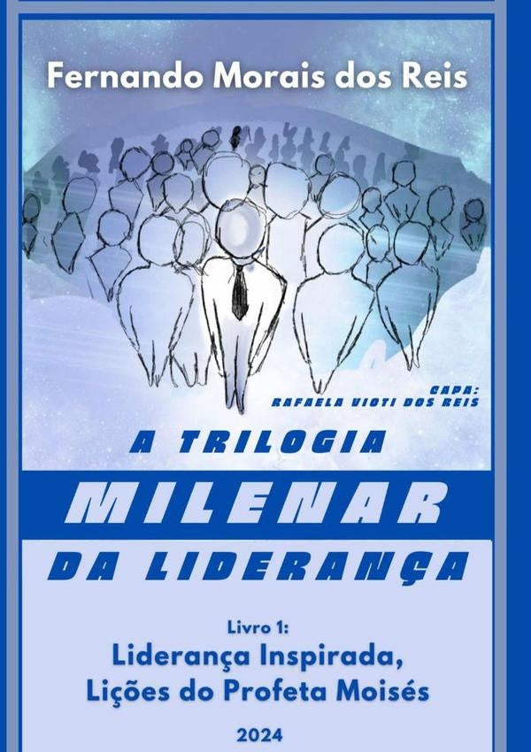 A Trilogia Milenar Da Liderança | Livro 1 | Fernando Morais Dos Reis