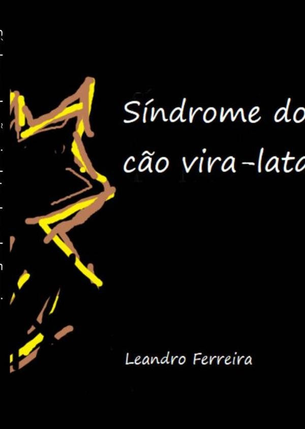 Síndrome Do Cão Vira-lata | Leandro Ferreira