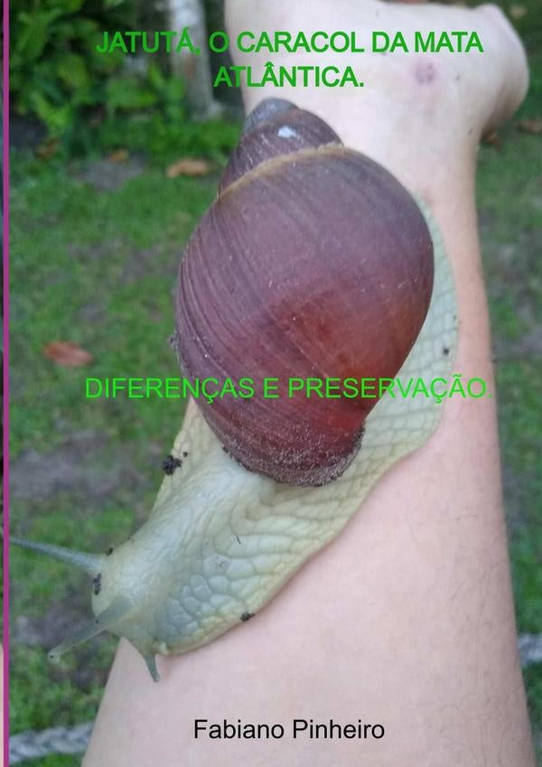 Jatutá, O Caracol Da Mata Atlântica. | Fabiano Pinheiro