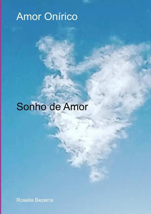 Amor Onírico | Roselia Bezerra
