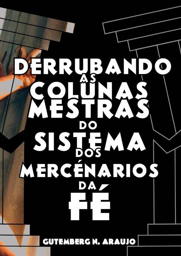 Derrubando As Colunas Mestras Do Sistema Dos Mercenários Da Fé | N. Araujo, Nogueira De Araujo