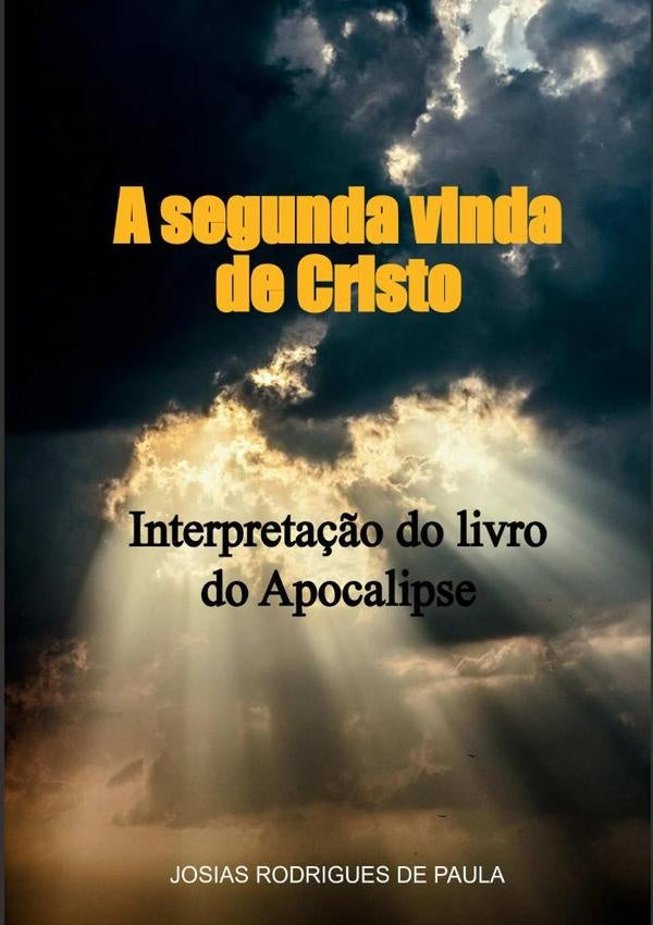A Segunda Vinda De Cristo | Josias Rodrigues De Paula