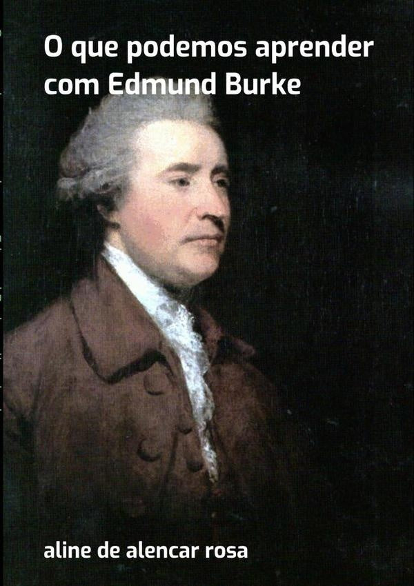 O Que Podemos Aprender Com Edmund Burke | Rosa, De Alencar Rosa