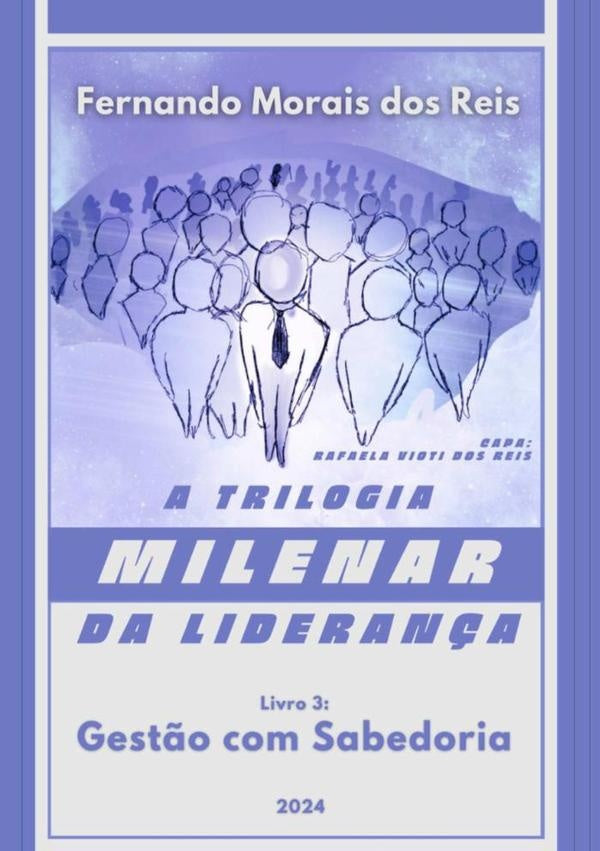 A Trilogia Milenar Da Liderança | Livro 3 | Fernando Morais Dos Reis