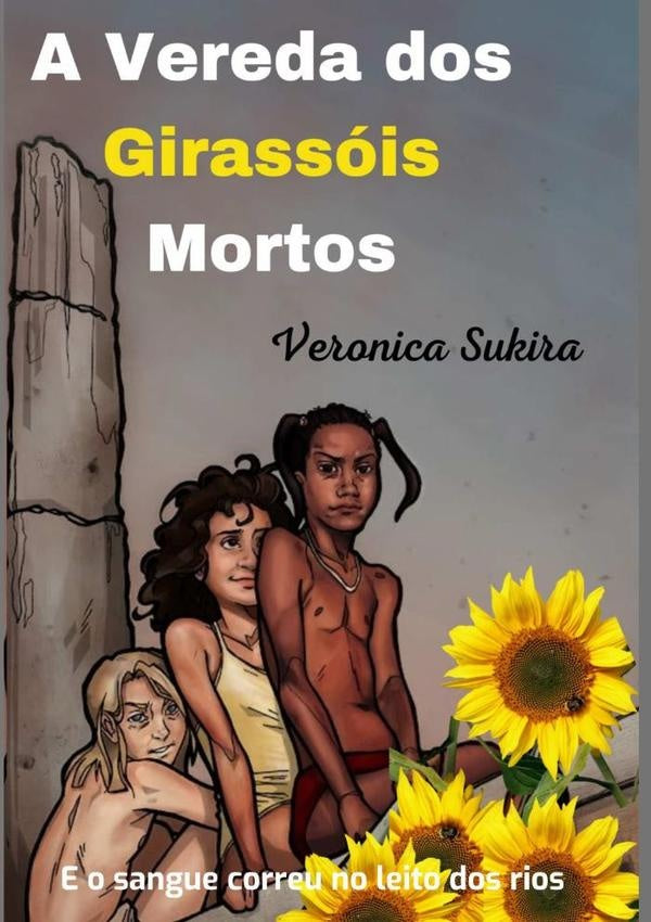 A Vereda Dos Girassóis Mortos | Veronica Sukira