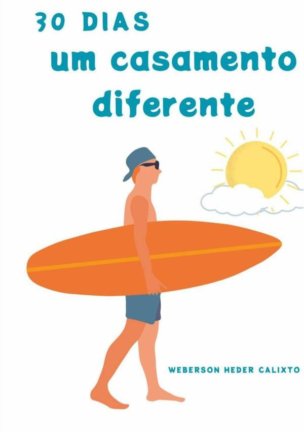 30 Dias - Um Casamento Diferente | Weberson Heder Calixto