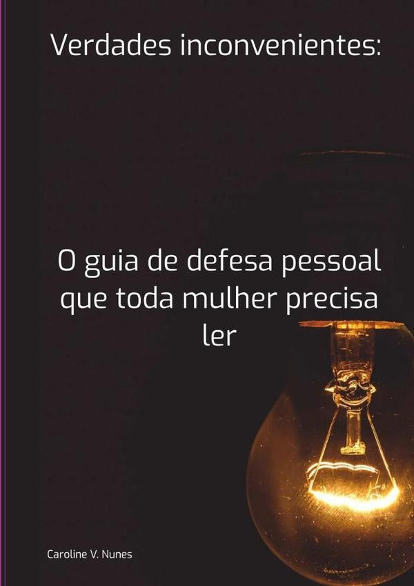 Verdades Inconvenientes: O Guia De Defesa Pessoal Que Toda Mulher Precisa Ler | V. Nunes, bushido Defesa Pessoal y otros