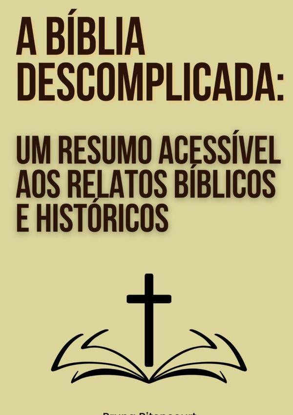 A Bíblia Descomplicada: Um Resumo Acessível Aos Relatos Bíblicos E Históricos | Bruna Bitencourt