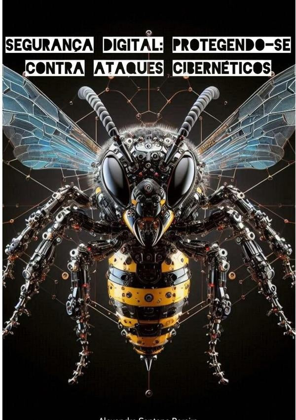 Segurança Digital: Protegendo-se Contra Ataques Cibernéticos | Alexandre Santana Pereira