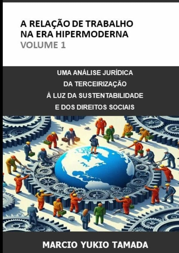 A Relação De Trabalho Na Era Hipermoderna - Volume 1 | Marcio Yukio Tamada