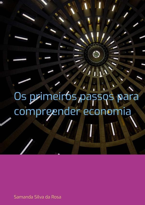 Os Primeiros Passos Para Compreender Economia | Samanda Silva Da Rosa