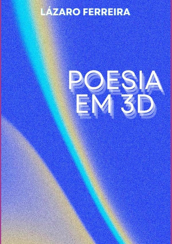 Poesia Em 3d | Lázaro Ferreira
