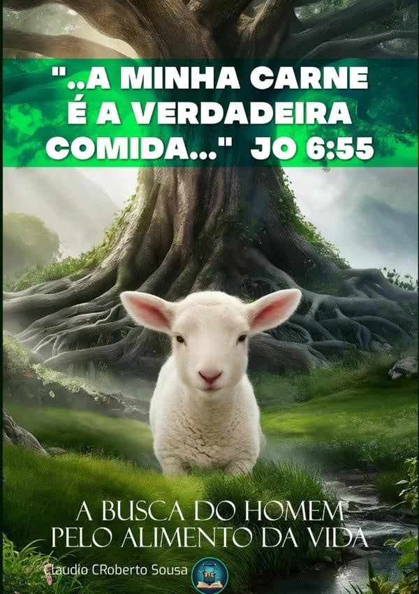 "...a Minha Carne É A Verdadeira Comida..." Jo 6:55 | Cláudio Roberto Sousa