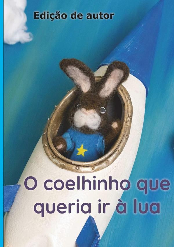 O Coelhinho Que Queria Ir À Lua | Marta Viana, Manuel Costa