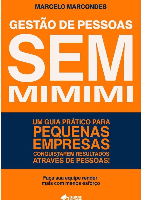 Gestão De Pessoas Sem Mimimi | Marcelo Marcondes